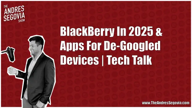 BlackBerry In 2025 & Apps For De-Googled Devices | Tech Talk