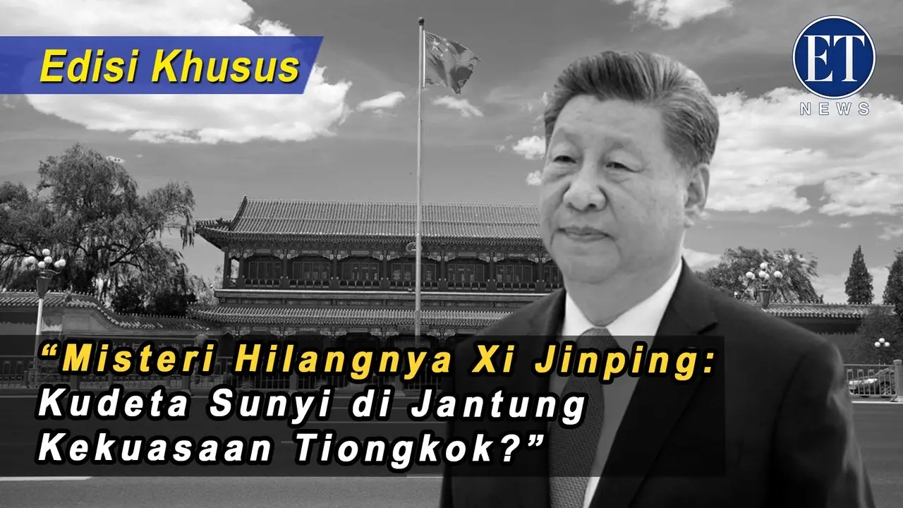 ( Edisi KHUSUS ): “Misteri Hilangnya Xi Jinping: Kudeta Sunyi di Jantung Kekuasaan Tiongkok?”