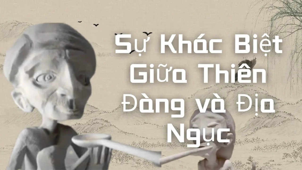 Sự Khác Biệt Giữa Thiên Đường và Địa Ngục