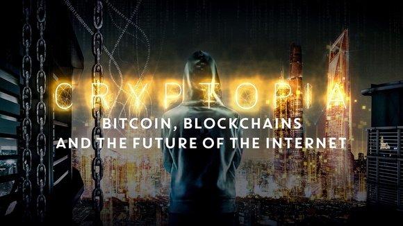 Cryptopia: Bitcoin, Blockchains and the Future of the Internet