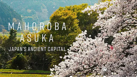 MAHOROBA ASUKA - Japan's Ancient Capital –