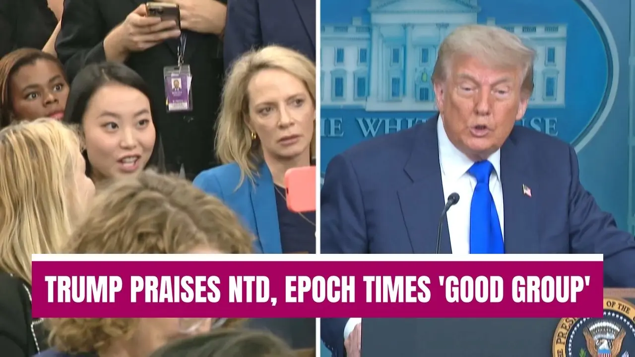 Trump Praises NTD, Epoch Times 'Good Group' at White House Press Conference