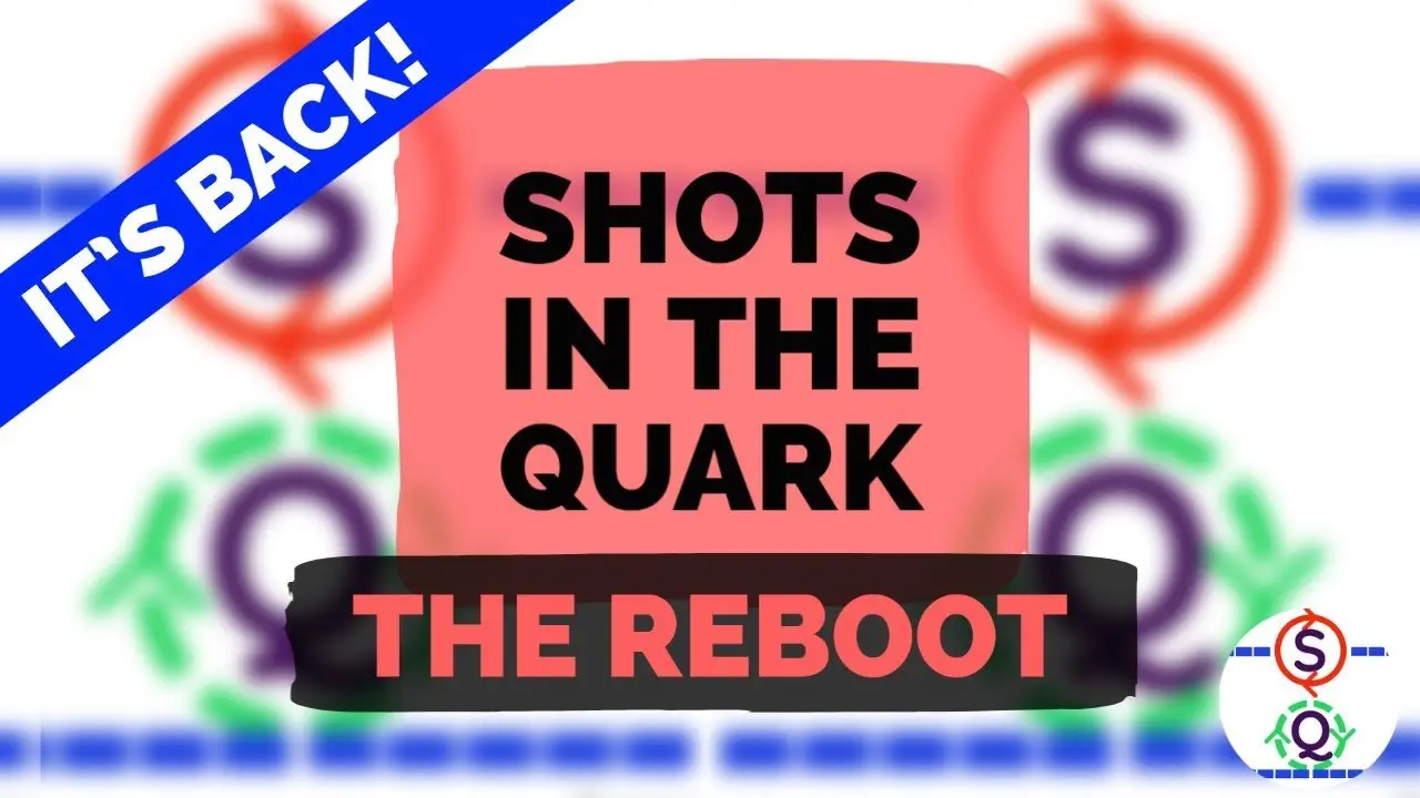IT'S BACK! Shots In The Quark: The Reboot