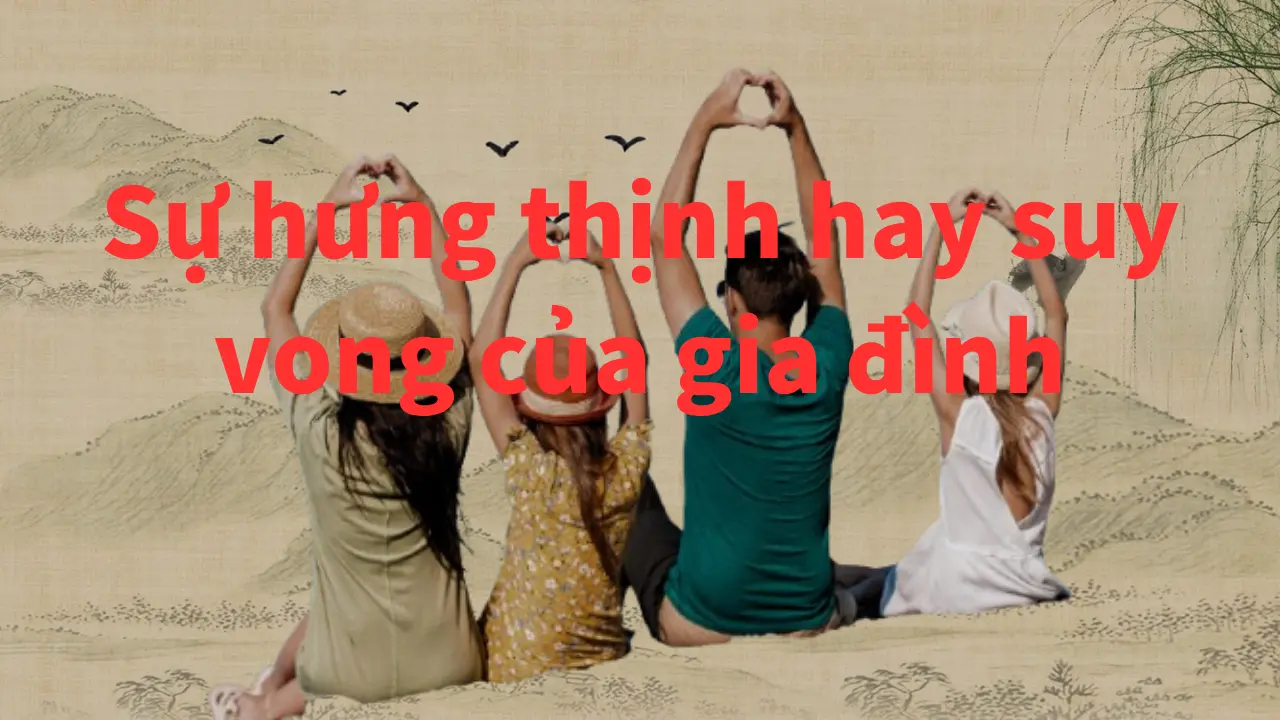 Sự hưng thịnh hay suy vong của gia đình