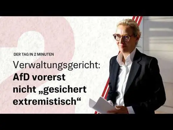 Verwaltungsgericht: AfD vorerst nicht „gesichert extremistisch“ | Der Tag in 2 Minuten