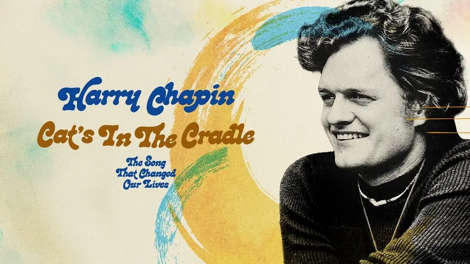 Harry Chapin - Cat's In The Cradle: The Song That Changed Our Lives