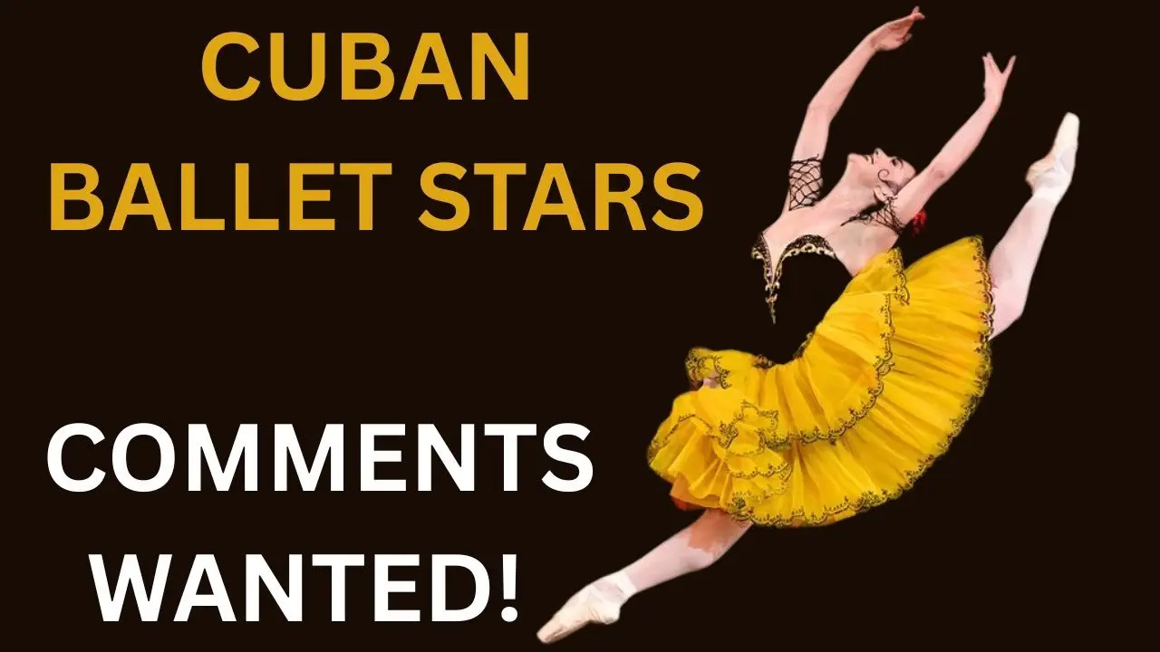 Which Cuban Ballet Legends Should Be Included? Comment Below!