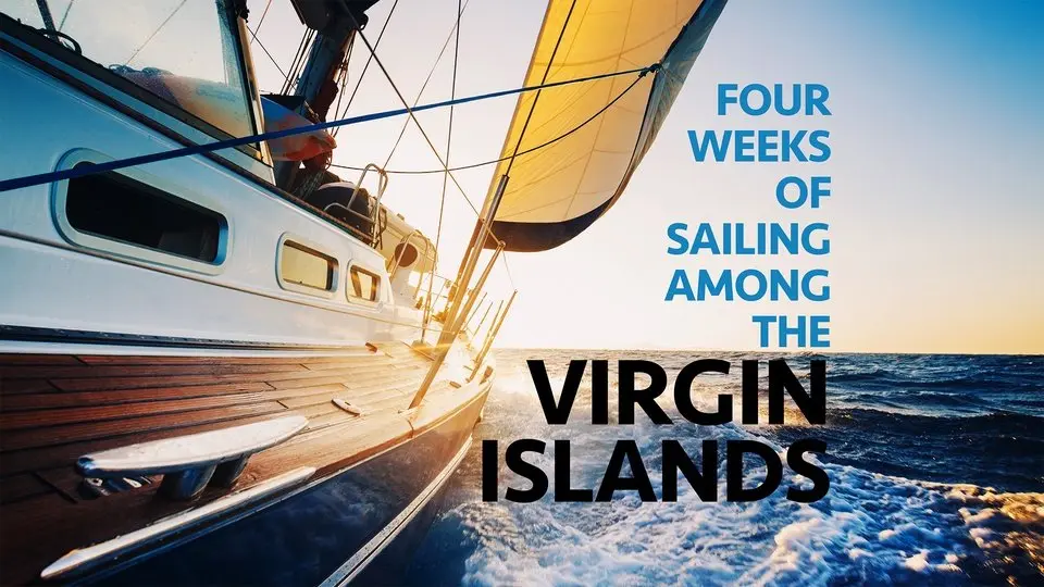 Four Weeks of Sailing Among The Virgin Islands