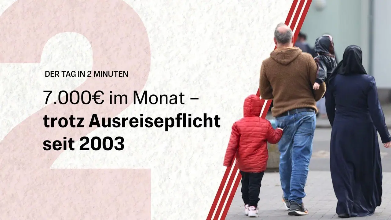 7.000€ im Monat – trotz Ausreisepflicht seit 2003 | Der Tag in 2 Minuten